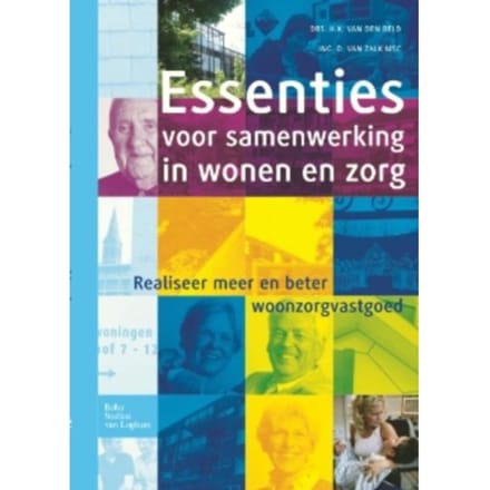 Essenties Voor Samenwerking In Wonen En Zorg - H.K. van den Beld