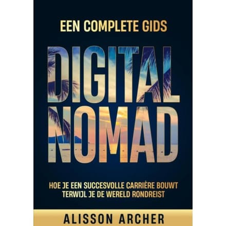 Digital Nomad, Een Complete Gids - Alisson Archer