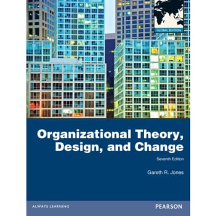 Organizational Theory, Design, And Change, Global Edition - Gareth Jones