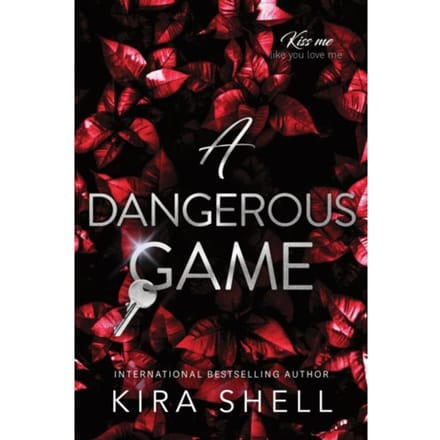 A Dangerous Game - Kiss Me Like You Love Me - Kira Shell