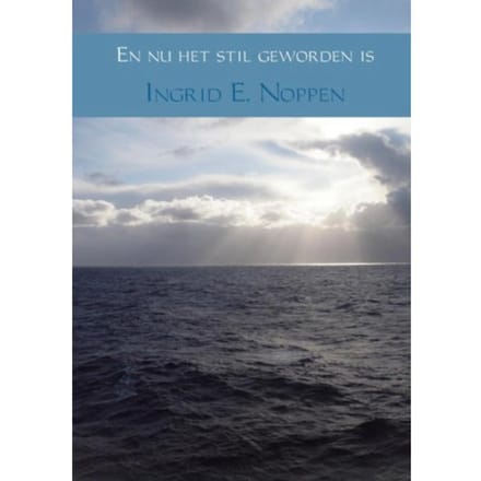 En Nu Het Stil Geworden Is - Ingrid E. Noppen