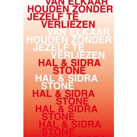 Van Elkaar Houden Zonder Jezelf Te Verliezen - Hal Stone