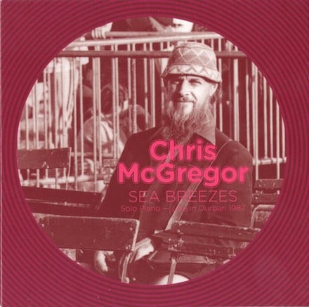 Chris McGregor - Sea Breezes. Solo Piano Live In Durban 1987 (CD)
