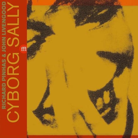 Richard Pinhas & John Livengood - Cyborg Sally (2 LP)