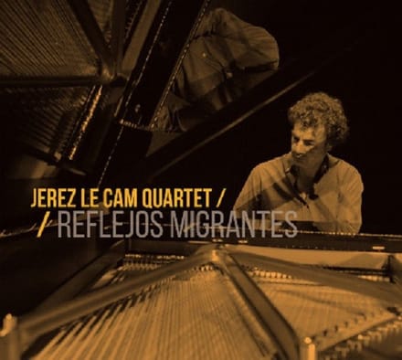 Gerardo Jerez Le Cam Quartet - Reflejos Migrantes (CD)