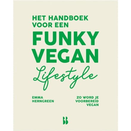 Het Handboek Voor Een Funky Vegan Lifestyle - Emma Herngreen