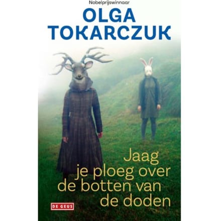 Jaag Je Ploeg Over De Botten Van De Doden - Olga Tokarczuk