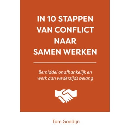 In 10 Stappen Van Conflict Naar Samen Werken - In 10 Stappen - Tom Goddijn
