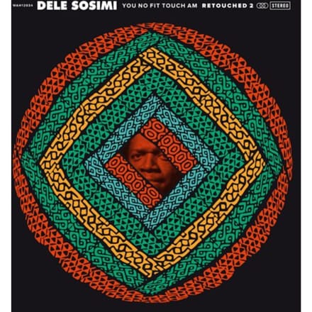 You No Fit Touch Am Retouched 2 - Dele Sosimi