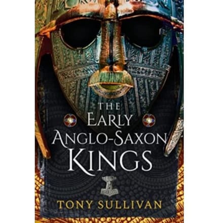 The Early Anglo-Saxon Kings - Tony Sullivan