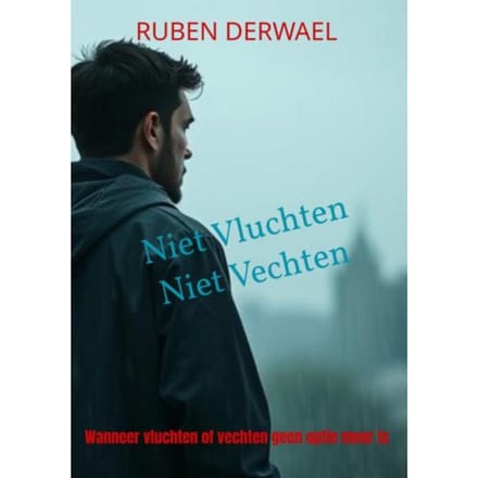 Niet Vluchten. Niet Vechten - Ruben Derwael