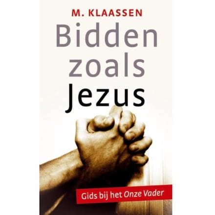 Bidden Zoals Jezus - M. Klaassen