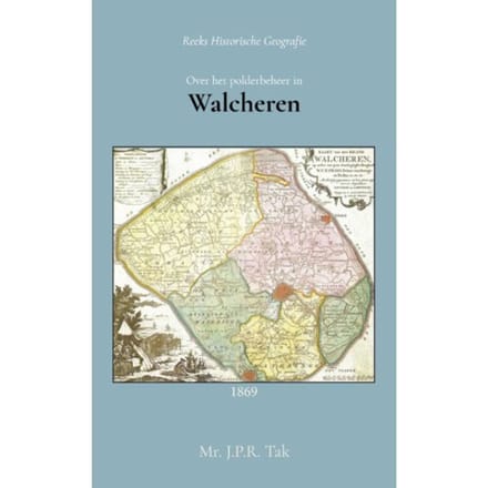 Over Het Polderbeheer In Walcheren - J.P.R. Tak