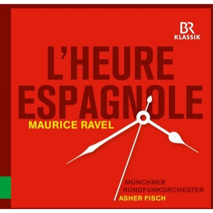 Münchner Rundfunkorchester, Asher Fisch - Ravel: L'Heure Espagnole (CD)