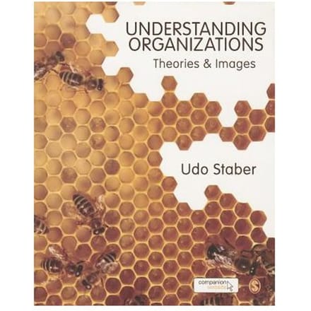 Understanding Organizations: Theories And Images - Staber