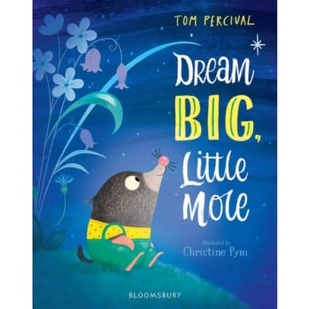 Dream Big, Little Mole - Tom Percival
