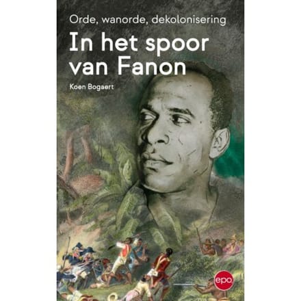 In Het Spoor Van Fanon - Koen Bogaert