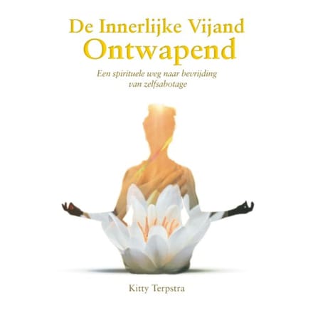 De Innerlijke Vijand Ontwapend - Kitty Terpstra