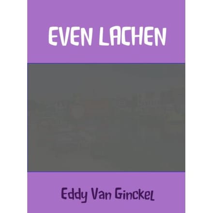 Even Lachen - Eddy van Ginckel