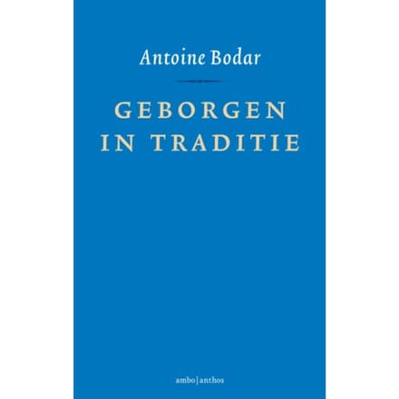 Geborgen In Traditie - Antoine Bodar