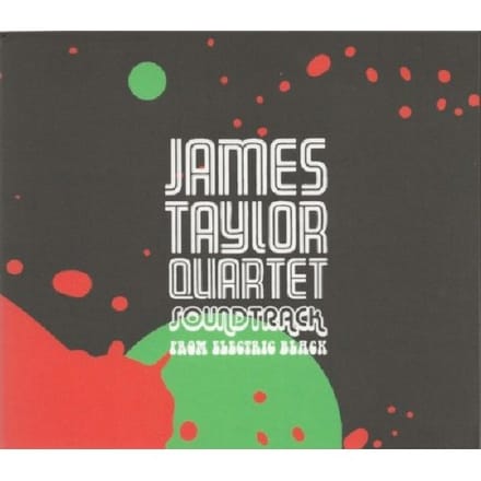 Soundtrack From Electric Black - James Taylor Quartet