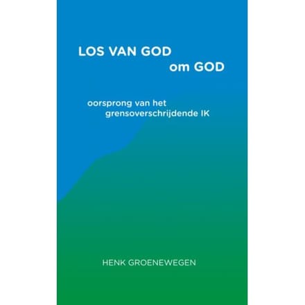 Los Van God Om God - Henk Groenewegen