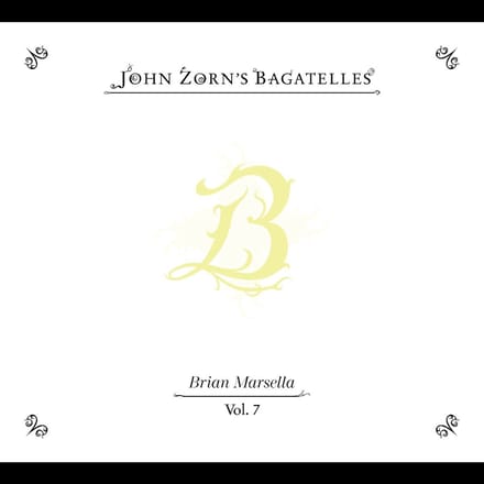 John Zorn's Bagatelles Vol. 7