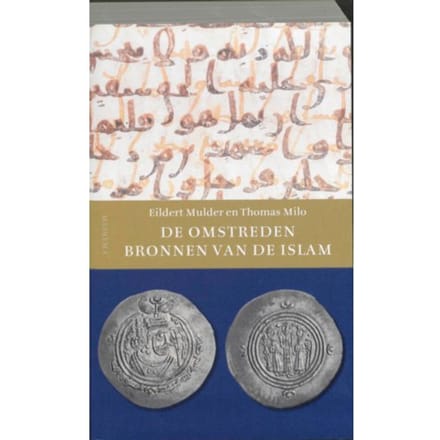 De Omstreden Bronnen Van De Islam - E. Mulder