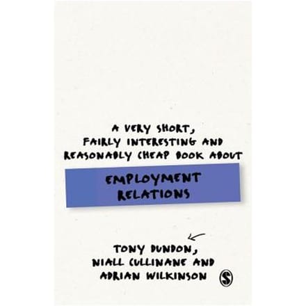 A Very Short, Fairly Interesting And Reasonably Cheap Book About Employment Relations - Dundon