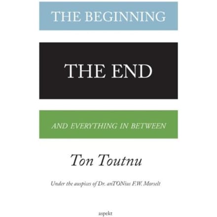 The Beginning, The End And Everything In Between - Ton Toutnu