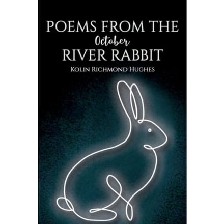 Poems From The October River Rabbit - Richmond Hughes, Kolin