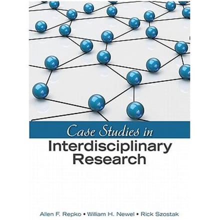 Case Studies In Interdisciplinary Research - Repko