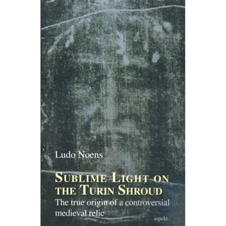 Sublime Light On The Turin Shroud - Ludo Noens
