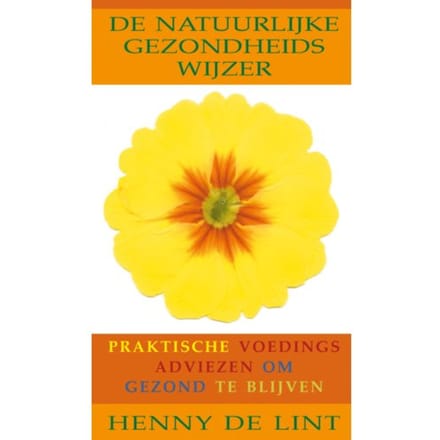 De Natuurlijke Gezondheidswijzer - Henny. de Lint