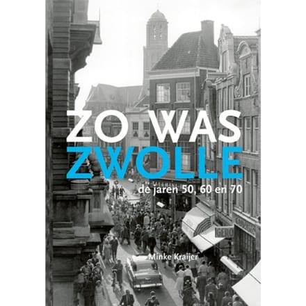 Zo Was Zwolle - Minke Kraijer