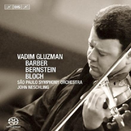 Vadim Gluzman, São Paulo Symphony Orchestra, John Neschling - Barber | Berstein | Bloch (SACD)