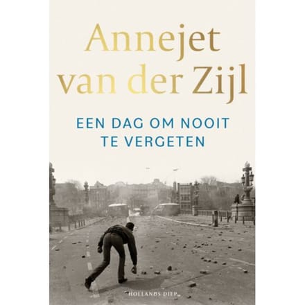 Een Dag Om Nooit Te Vergeten - Annejet van der Zijl