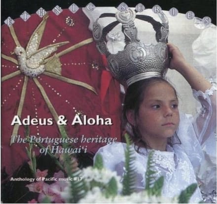 Various Artists - Adeus & Aloha - The Portuguese Heritage Of Hawai'i (CD)