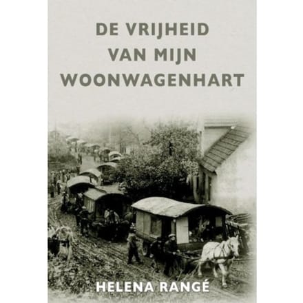 De Vrijheid Van Mijn Woonwagenhart - Helena Rangé