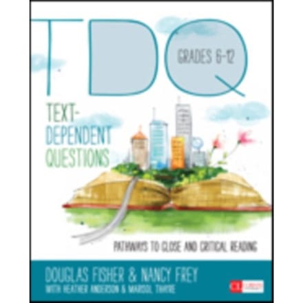 Text-Dependent Questions, Grades 6-12: Pathways To Close And Critical Reading - Fisher