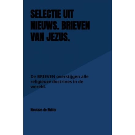 Selectie Uit Nieuws. Brieven Van Jezus. - Nicolaas de Ridder
