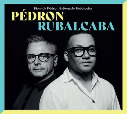 Pierrick Pédron & Gonzalo Rubalcaba - Pédron Rubalcaba (CD)