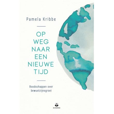Op Weg Naar Een Nieuwe Tijd - Pamela Kribbe