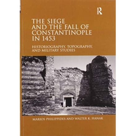 The Siege And The Fall Of Constantinople In 1453 - Philippides, Marios