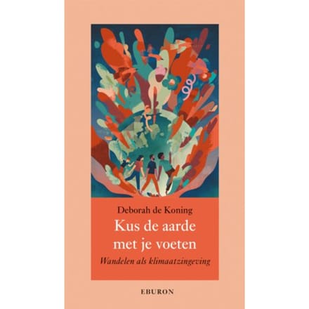 Kus De Aarde Met Je Voeten - Annalen Van Het Thijmgenootschap - Deborah de Koning