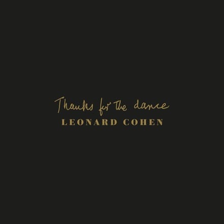 Thanks For The Dance - Leonard Cohen