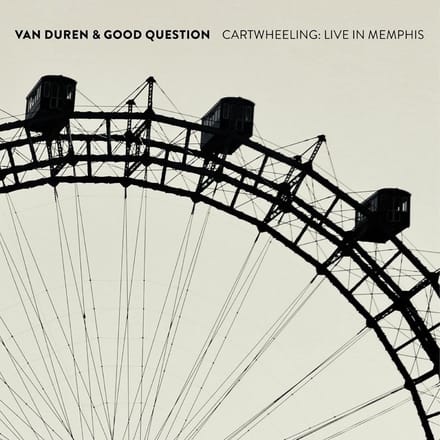 Cartwheeling: Live In Memphis - Van Duren & Good Question