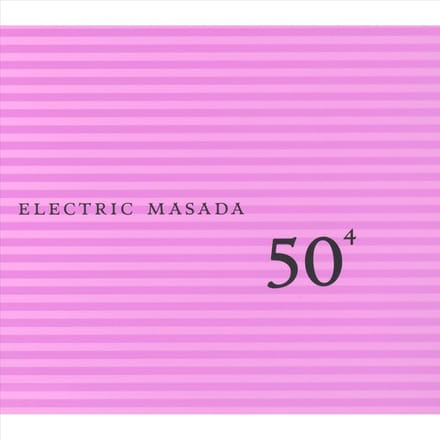 50th Birthday Celebtration Vol.4 - Electric Masada