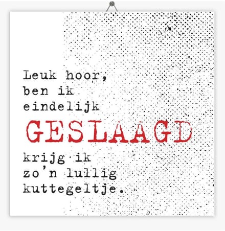 Tegeltje Geslaagd - Stippel - Kuttegeltje - 15 x 15 cm