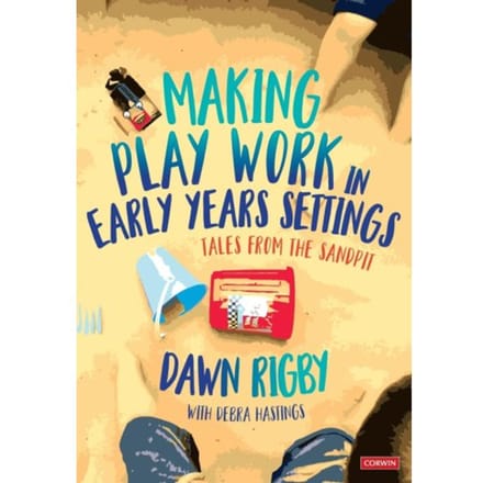 Making Play Work In Early Years Settings - Rigby